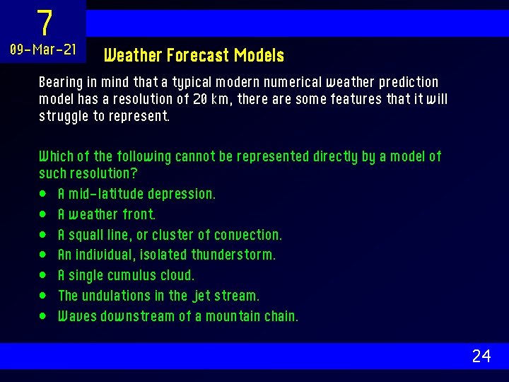 7 09 -Mar-21 Weather Forecast Models Bearing in mind that a typical modern numerical