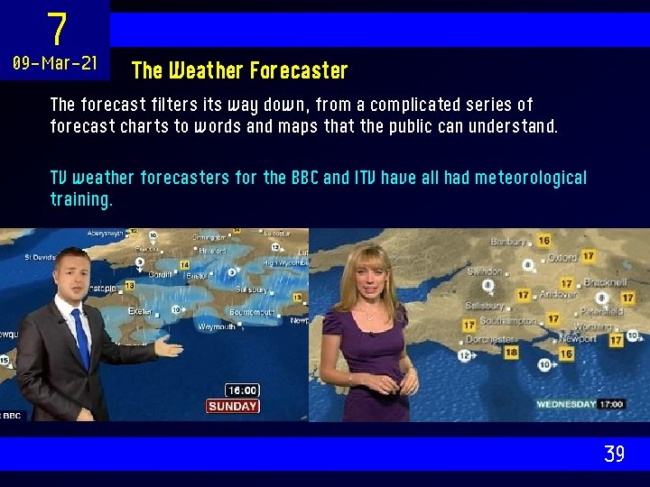 7 09 -Mar-21 The Weather Forecaster The forecast filters its way down, from a