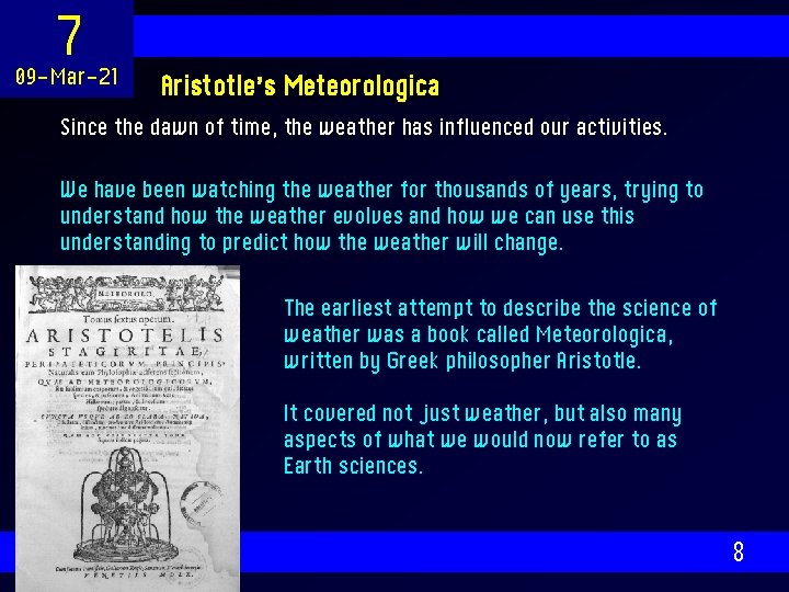 7 09 -Mar-21 Aristotle’s Meteorologica Since the dawn of time, the weather has influenced
