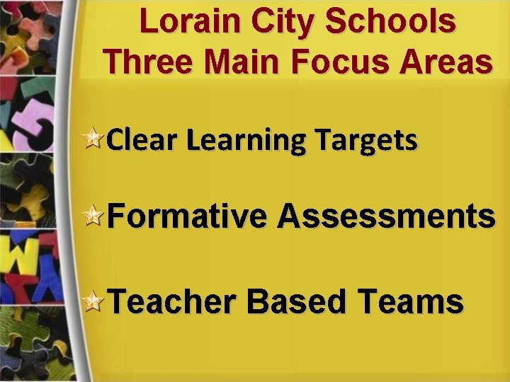 Lorain City Schools Three Main Focus Areas Clear Learning Targets Formative Assessments Teacher Based