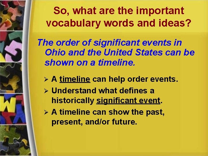 So, what are the important vocabulary words and ideas? The order of significant events