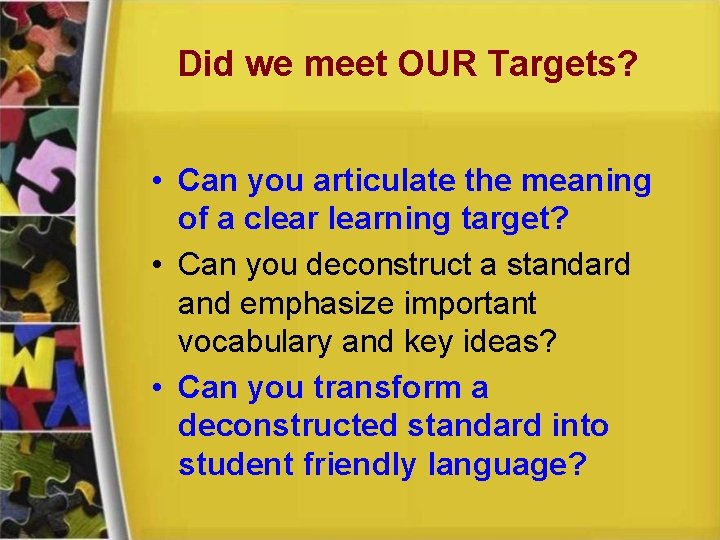 Did we meet OUR Targets? • Can you articulate the meaning of a clearning