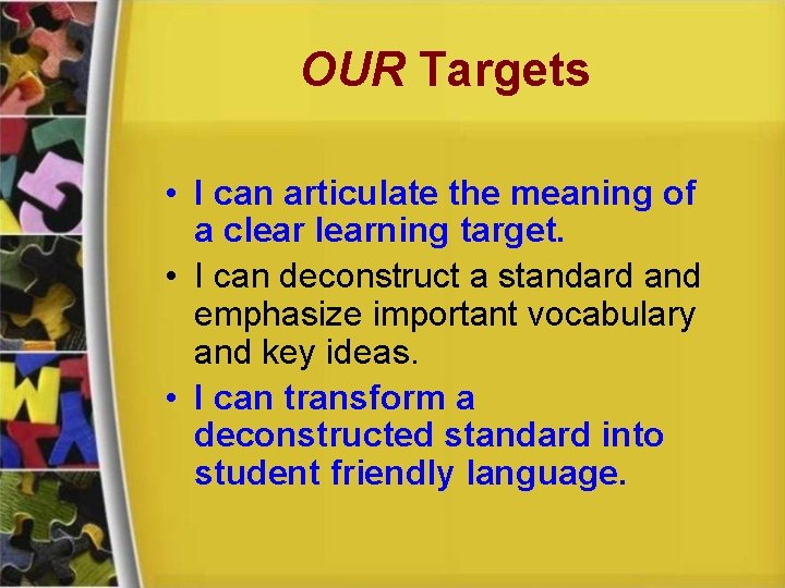 OUR Targets • I can articulate the meaning of a clearning target. • I