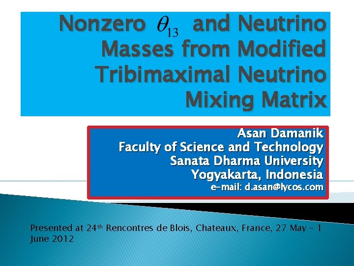 Nonzero and Neutrino Masses from Modified Tribimaximal Neutrino Mixing Matrix Asan Damanik Faculty of