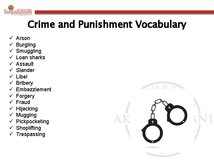 Crime and Punishment Vocabulary ü ü ü ü Arson Burgling Smuggling Loan sharks Assault
