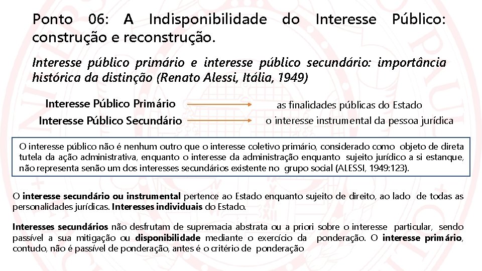 Ponto 06: A Indisponibilidade construção e reconstrução. do Interesse Público: Interesse público primário e