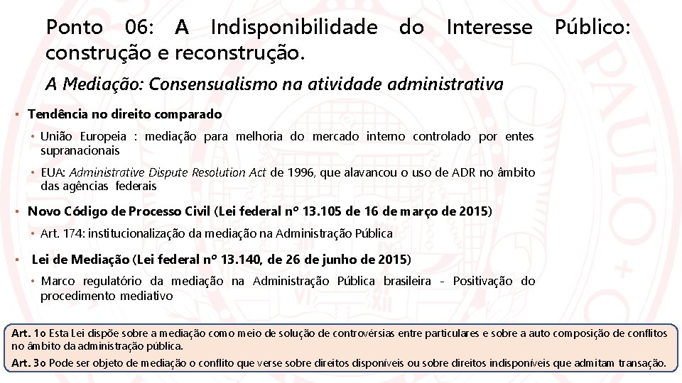 Ponto 06: A Indisponibilidade construção e reconstrução. do Interesse Público: A Mediação: Consensualismo na