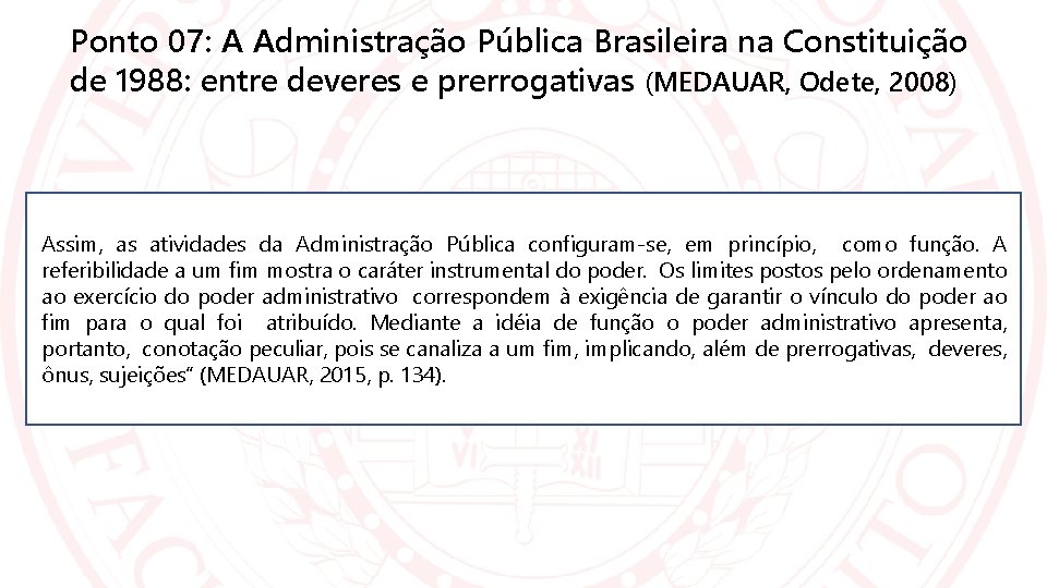 Ponto 07: A Administração Pública Brasileira na Constituição de 1988: entre deveres e prerrogativas