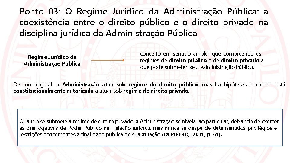 Ponto 03: O Regime Jurídico da Administração Pública: a coexistência entre o direito público