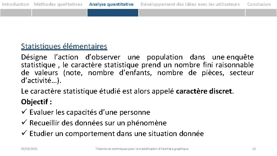 Introduction Méthodes qualitatives Analyse quantitative Développement des idées avec les utilisateurs Conclusion Statistiques élémentaires