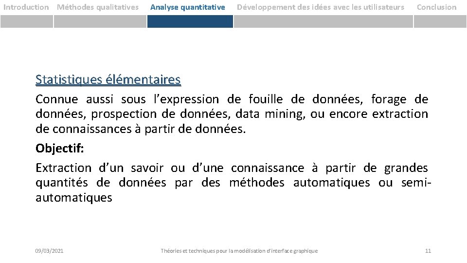 Introduction Méthodes qualitatives Analyse quantitative Développement des idées avec les utilisateurs Conclusion Statistiques élémentaires