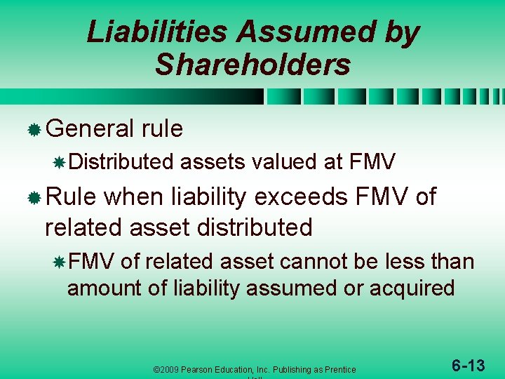 Liabilities Assumed by Shareholders ® General rule Distributed assets valued at FMV ® Rule