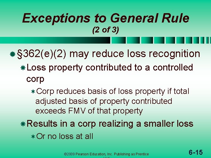 Exceptions to General Rule (2 of 3) ® § 362(e)(2) Loss may reduce loss