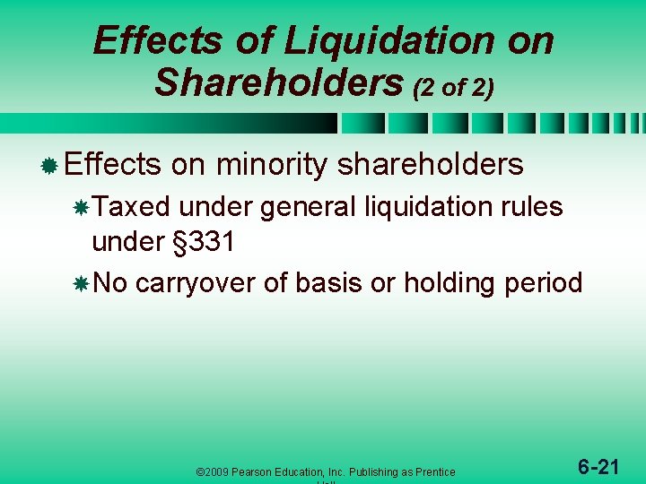 Effects of Liquidation on Shareholders (2 of 2) ® Effects on minority shareholders Taxed