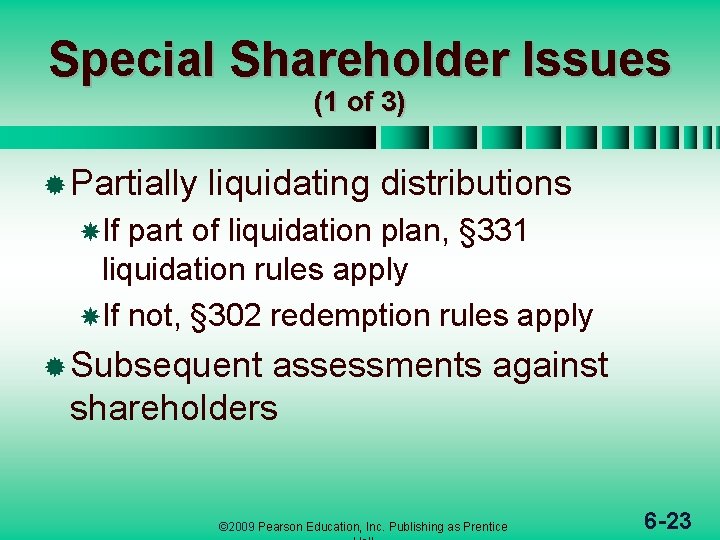 Special Shareholder Issues (1 of 3) ® Partially liquidating distributions If part of liquidation