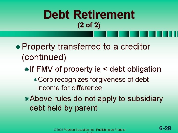 Debt Retirement (2 of 2) ® Property transferred to a creditor (continued) If FMV