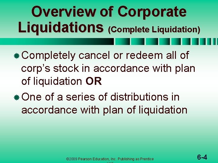 Overview of Corporate Liquidations (Complete Liquidation) ® Completely cancel or redeem all of corp’s
