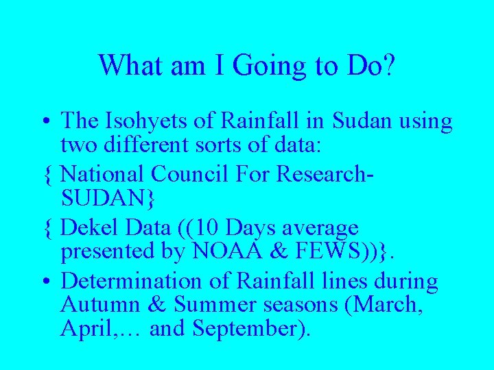 What am I Going to Do? • The Isohyets of Rainfall in Sudan using