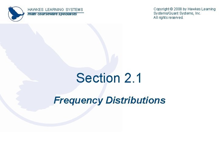 HAWKES LEARNING SYSTEMS math courseware specialists Copyright © 2008 by Hawkes Learning Systems/Quant Systems,