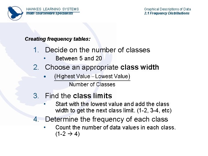 HAWKES LEARNING SYSTEMS math courseware specialists Graphical Descriptions of Data 2. 1 Frequency Distributions