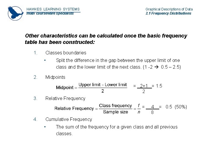 HAWKES LEARNING SYSTEMS math courseware specialists Graphical Descriptions of Data 2. 1 Frequency Distributions