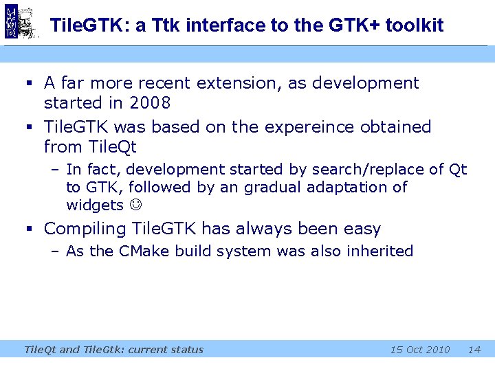 Tile. GTK: a Ttk interface to the GTK+ toolkit § A far more recent