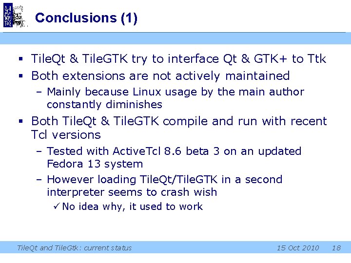 Conclusions (1) § Tile. Qt & Tile. GTK try to interface Qt & GTK+