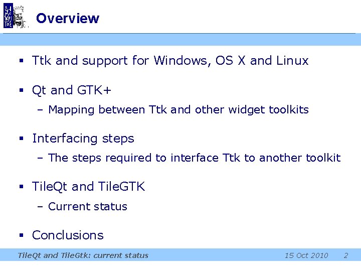 Overview § Ttk and support for Windows, OS X and Linux § Qt and