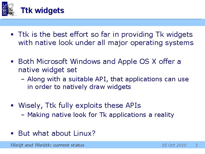 Ttk widgets § Ttk is the best effort so far in providing Tk widgets