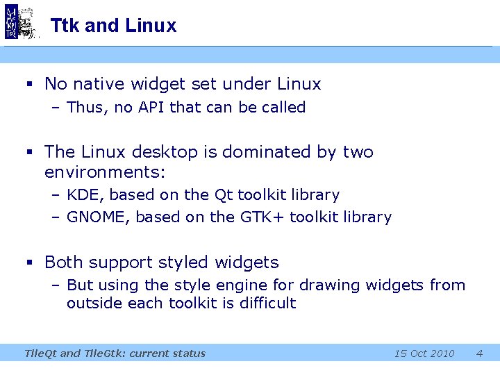 Ttk and Linux § No native widget set under Linux – Thus, no API