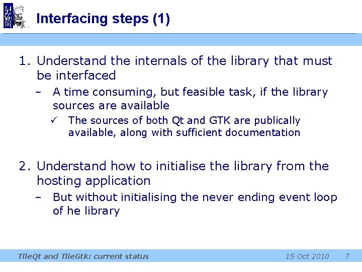 Interfacing steps (1) 1. Understand the internals of the library that must be interfaced