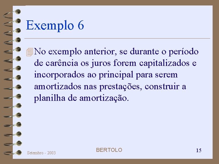 Exemplo 6 4 No exemplo anterior, se durante o período de carência os juros