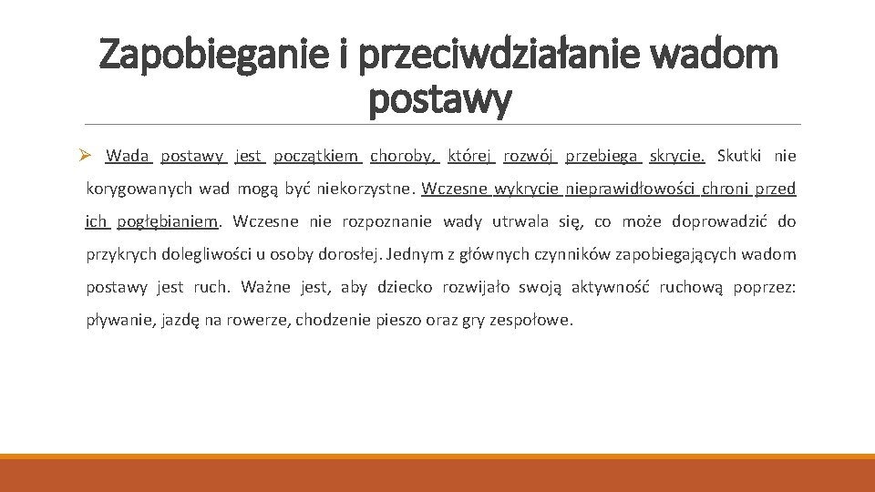 Zapobieganie i przeciwdziałanie wadom postawy Ø Wada postawy jest początkiem choroby, której rozwój przebiega