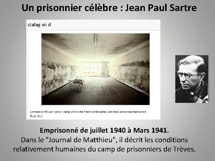 Un prisonnier célèbre : Jean Paul Sartre Emprisonné de juillet 1940 à Mars 1941.