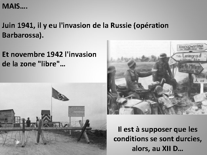 MAIS…. Juin 1941, il y eu l'invasion de la Russie (opération Barbarossa). Et novembre