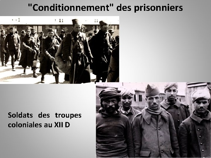 "Conditionnement" des prisonniers Soldats des troupes coloniales au XII D 
