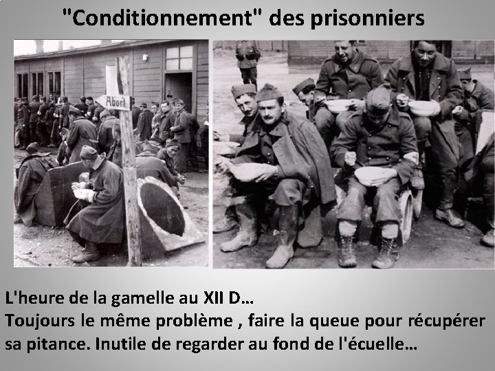 "Conditionnement" des prisonniers L'heure de la gamelle au XII D… Toujours le même problème