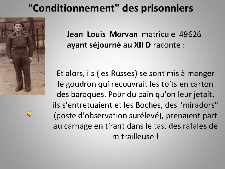 "Conditionnement" des prisonniers Jean Louis Morvan matricule 49626 ayant séjourné au XII D raconte