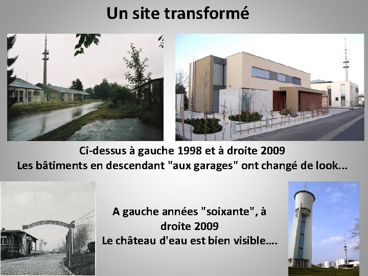 Un site transformé Ci-dessus à gauche 1998 et à droite 2009 Les bâtiments en