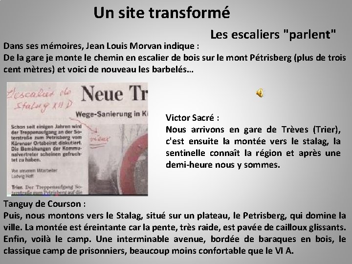 Un site transformé Les escaliers "parlent" Dans ses mémoires, Jean Louis Morvan indique :