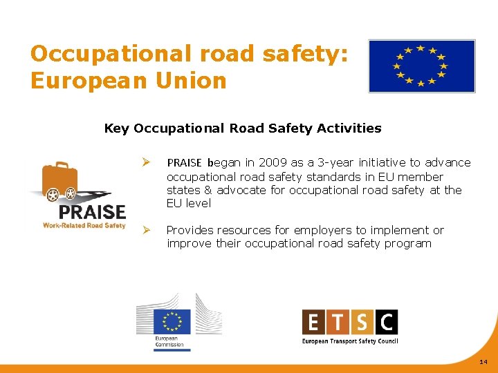 Occupational road safety: European Union Key Occupational Road Safety Activities Ø PRAISE began in