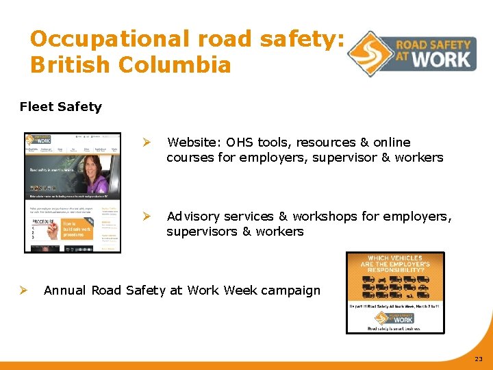 Occupational road safety: British Columbia Fleet Safety Ø Ø Website: OHS tools, resources &