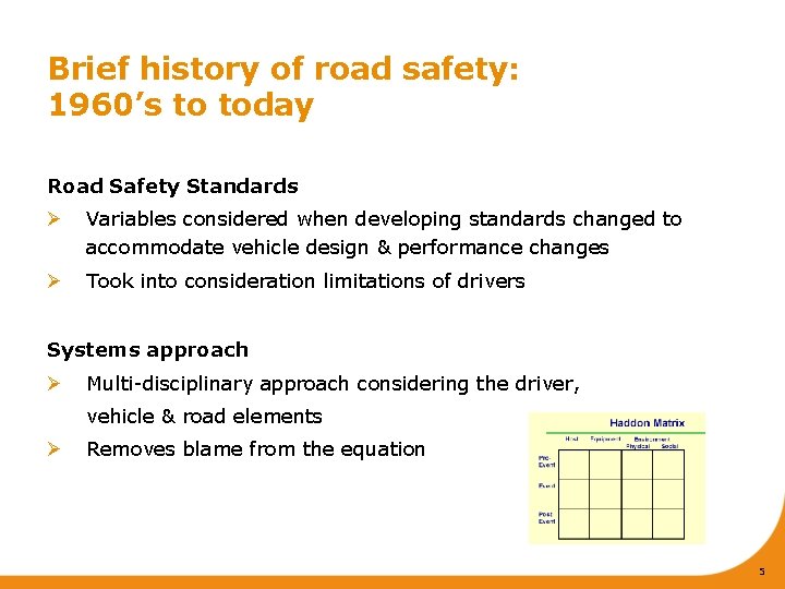 Brief history of road safety: 1960’s to today Road Safety Standards Ø Variables considered