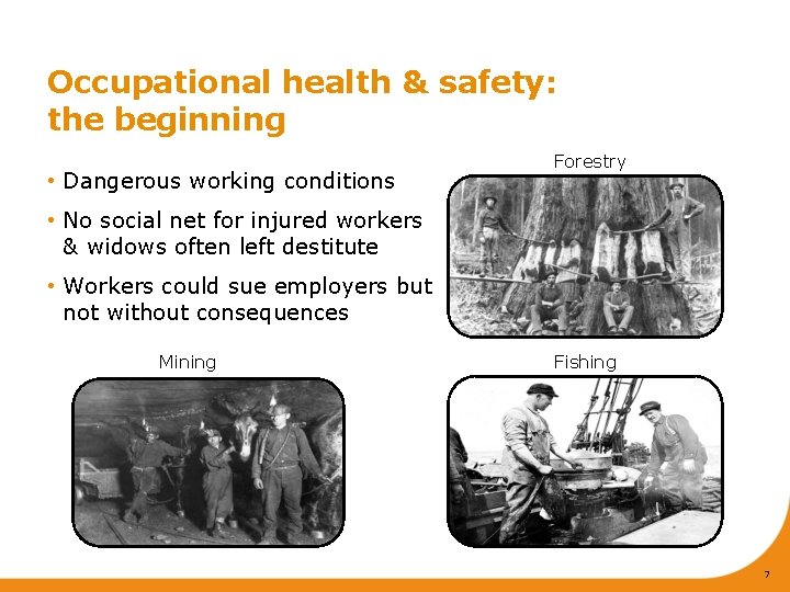 Occupational health & safety: the beginning • Dangerous working conditions Forestry • No social