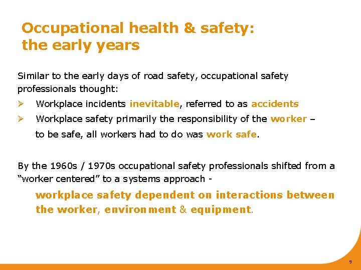 Occupational health & safety: the early years Similar to the early days of road