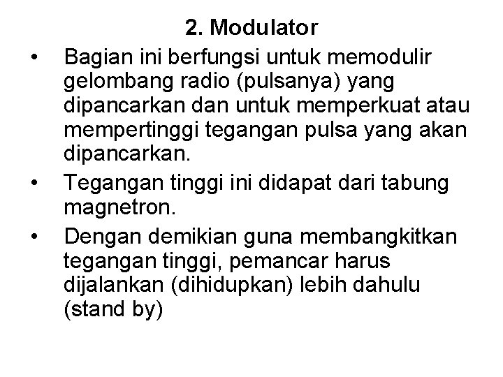  • • • 2. Modulator Bagian ini berfungsi untuk memodulir gelombang radio (pulsanya)