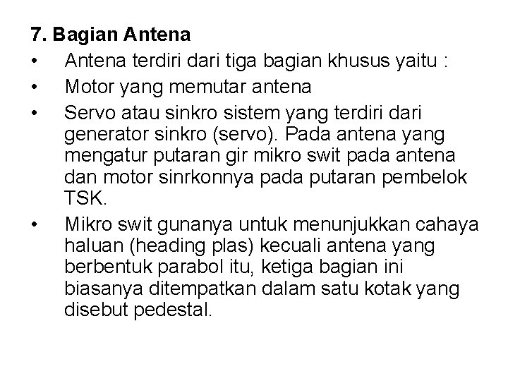 7. Bagian Antena • Antena terdiri dari tiga bagian khusus yaitu : • Motor