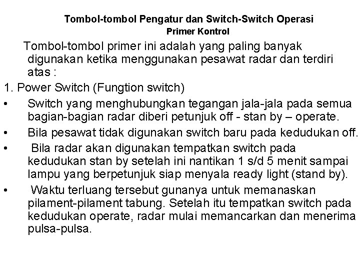 Tombol-tombol Pengatur dan Switch-Switch Operasi Primer Kontrol Tombol-tombol primer ini adalah yang paling banyak