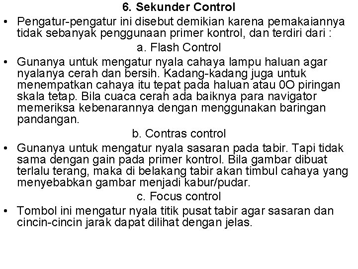  • • 6. Sekunder Control Pengatur-pengatur ini disebut demikian karena pemakaiannya tidak sebanyak