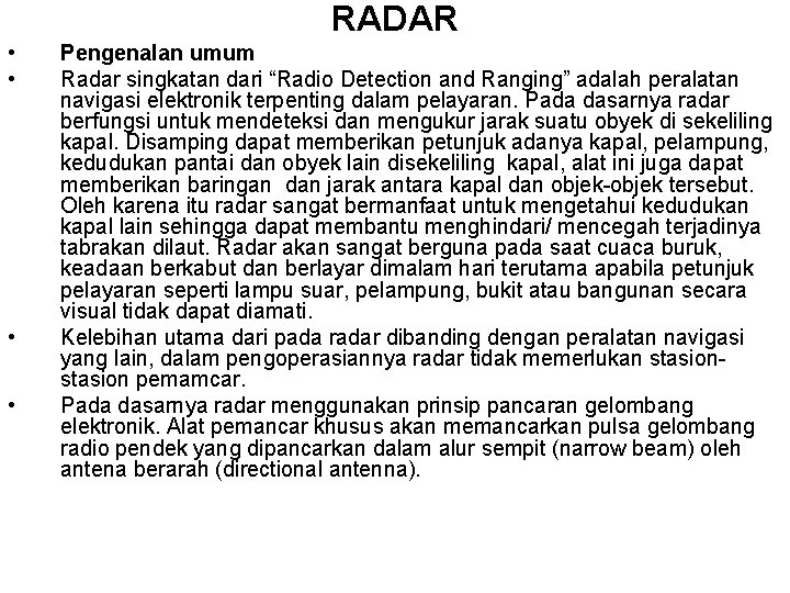 RADAR • • Pengenalan umum Radar singkatan dari “Radio Detection and Ranging” adalah peralatan